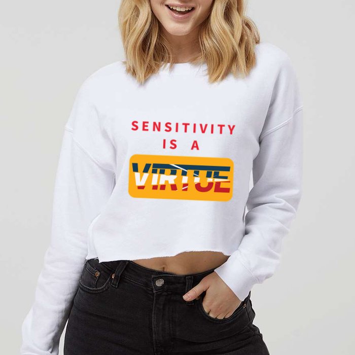 Sensitivity Is A Virtue Tshirt Cropped Pullover Crew