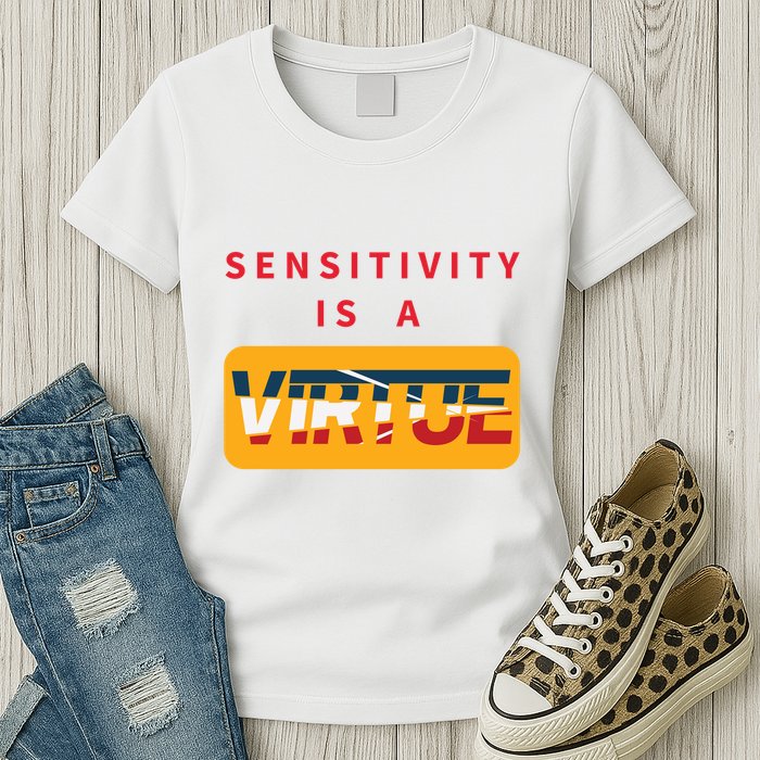 Sensitivity Is A Virtue Tshirt Womens T-Shirt