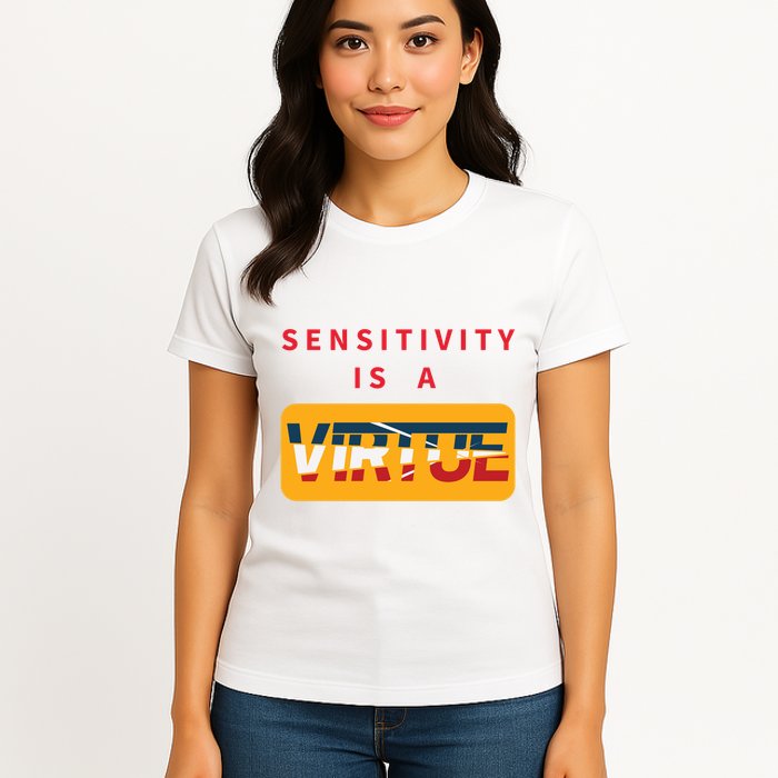 Sensitivity Is A Virtue Tshirt Womens T-Shirt