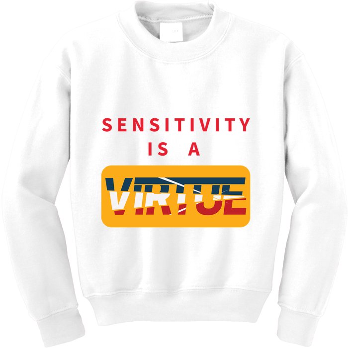 Sensitivity Is A Virtue Tshirt Kids Sweatshirt