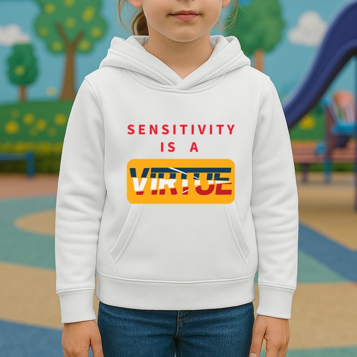 Sensitivity Is A Virtue Tshirt Kids Hoodie