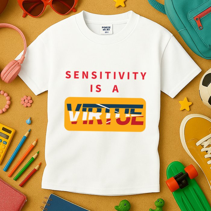 Sensitivity Is A Virtue Tshirt Kids T-Shirt