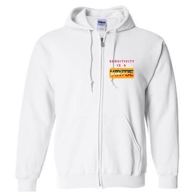Sensitivity Is A Virtue Tshirt Full Zip Hoodie