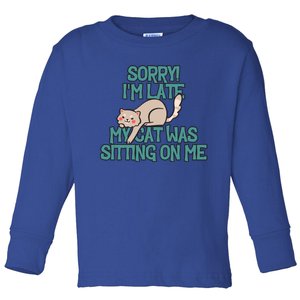 Sorry I Am Late My Cat Was Sitting On Me Cat Lover Designs Gift Toddler Long Sleeve Shirt