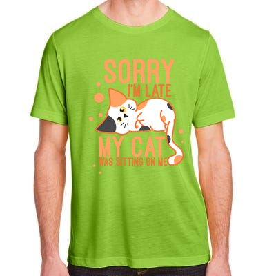 Sorry I Am Late My Cat Was Sitting On Me Funny Kitten Lover Gift Adult ChromaSoft Performance T-Shirt