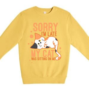 Sorry I Am Late My Cat Was Sitting On Me Funny Kitten Lover Gift Premium Crewneck Sweatshirt