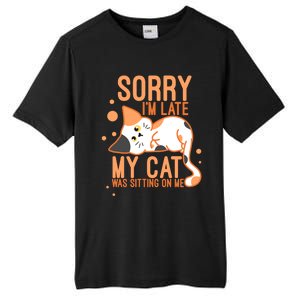 Sorry I Am Late My Cat Was Sitting On Me Funny Kitten Lover Gift Tall Fusion ChromaSoft Performance T-Shirt