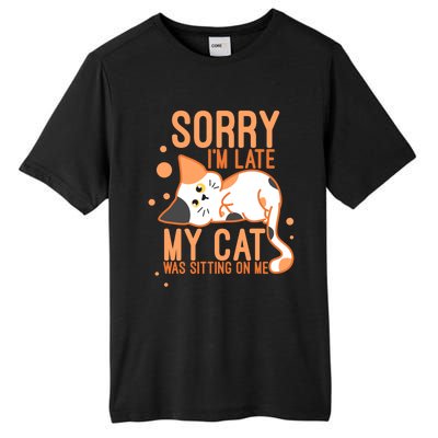 Sorry I Am Late My Cat Was Sitting On Me Funny Kitten Lover Gift Tall Fusion ChromaSoft Performance T-Shirt