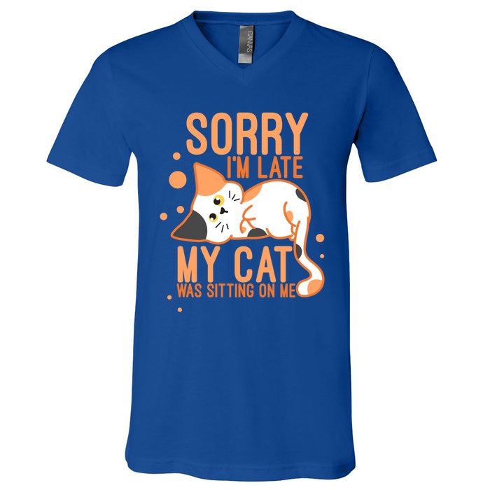 Sorry I Am Late My Cat Was Sitting On Me Funny Kitten Lover Gift V-Neck T-Shirt