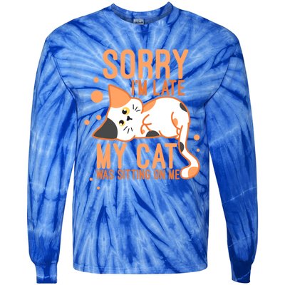 Sorry I Am Late My Cat Was Sitting On Me Funny Kitten Lover Gift Tie-Dye Long Sleeve Shirt