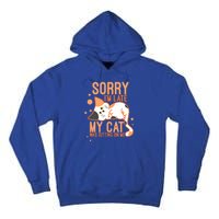 Sorry I Am Late My Cat Was Sitting On Me Funny Kitten Lover Gift Tall Hoodie