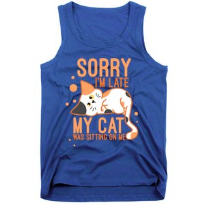 Sorry I Am Late My Cat Was Sitting On Me Funny Kitten Lover Gift Tank Top