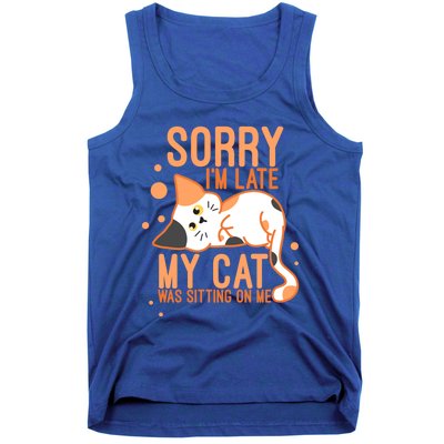 Sorry I Am Late My Cat Was Sitting On Me Funny Kitten Lover Gift Tank Top