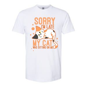 Sorry I Am Late My Cat Was Sitting On Me Funny Kitten Lover Gift Softstyle CVC T-Shirt