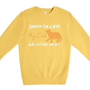 Sorry I Am Late My Cat Was Sitting On Me Gift Premium Crewneck Sweatshirt