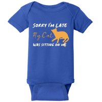 Sorry I Am Late My Cat Was Sitting On Me Gift Baby Bodysuit