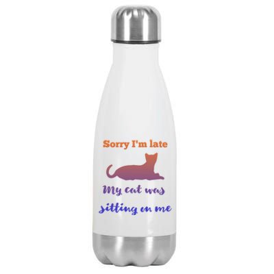 Sorry I Am Late My Cat Was Sitting On Me Cute Gift Stainless Steel Insulated Water Bottle