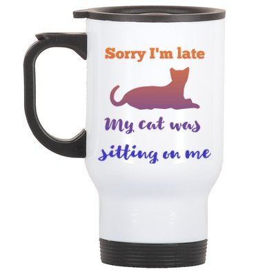 Sorry I Am Late My Cat Was Sitting On Me Cute Gift Stainless Steel Travel Mug