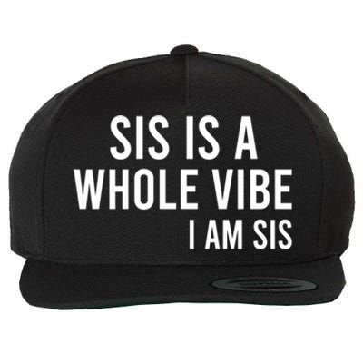 Sis Is A Whole Vibe IM Sis Funny Wool Snapback Cap