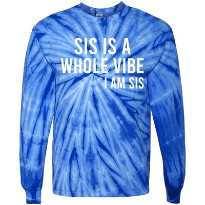 Sis Is A Whole Vibe IM Sis Funny Tie-Dye Long Sleeve Shirt