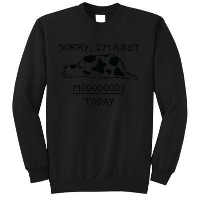 Sorry, I'm a bit Moody Today Cute moody Cow Sweatshirt