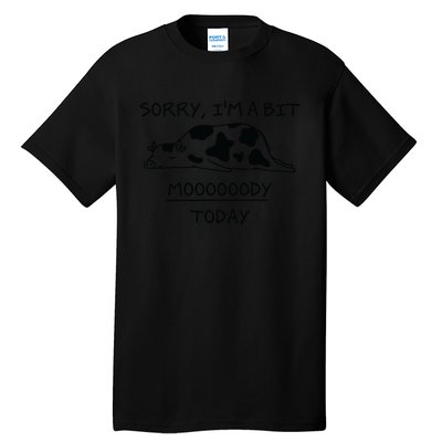 Sorry, I'm a bit Moody Today Cute moody Cow Tall T-Shirt