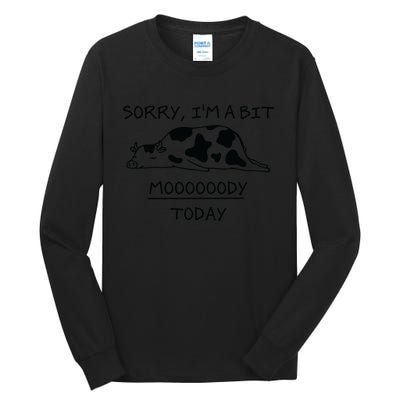 Sorry, I'm a bit Moody Today Cute moody Cow Tall Long Sleeve T-Shirt