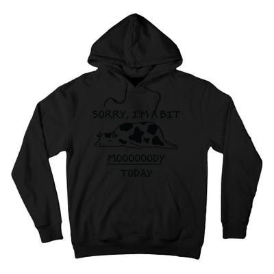 Sorry, I'm a bit Moody Today Cute moody Cow Tall Hoodie