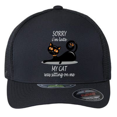 Sorry I Am Late My Cat Was Sitting On Me Funny Cat Lover Tee Cool Gift Flexfit Unipanel Trucker Cap