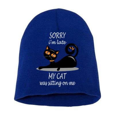 Sorry I Am Late My Cat Was Sitting On Me Funny Cat Lover Tee Cool Gift Short Acrylic Beanie