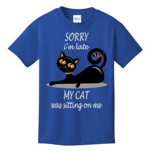 Sorry I Am Late My Cat Was Sitting On Me Funny Cat Lover Tee Cool Gift Kids T-Shirt