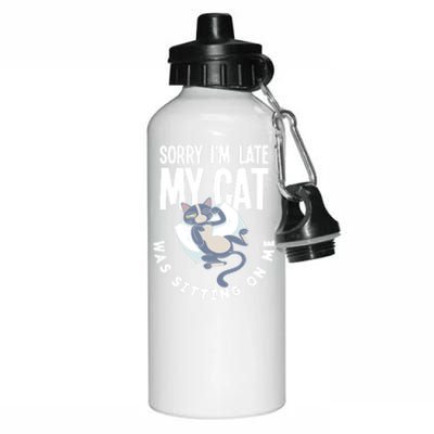 Sorry I Am Late My Cat Was Sitting On Me Pet Cat Owner Cat Gift Aluminum Water Bottle