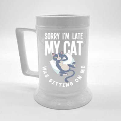 Sorry I Am Late My Cat Was Sitting On Me Pet Cat Owner Cat Gift Beer Stein