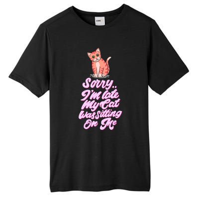 Sorry I Am Late My Cat Was Sleeping On Me Great Gift Tall Fusion ChromaSoft Performance T-Shirt