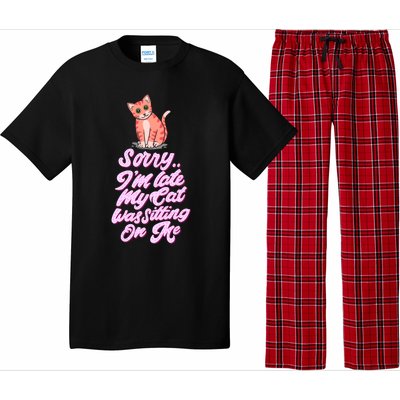 Sorry I Am Late My Cat Was Sleeping On Me Great Gift Pajama Set