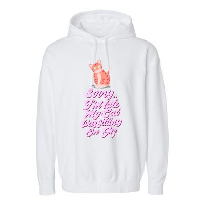 Sorry I Am Late My Cat Was Sleeping On Me Great Gift Garment-Dyed Fleece Hoodie