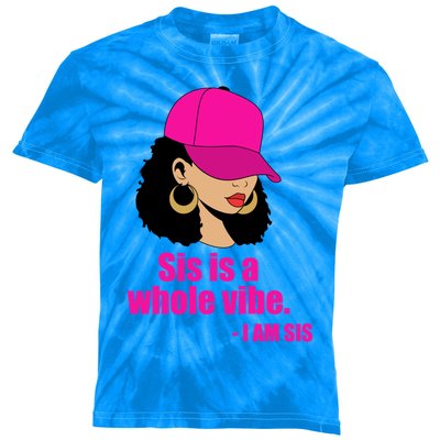 Sis Is A Whole Vibe Melanin African American Afro Gift Kids Tie-Dye T-Shirt