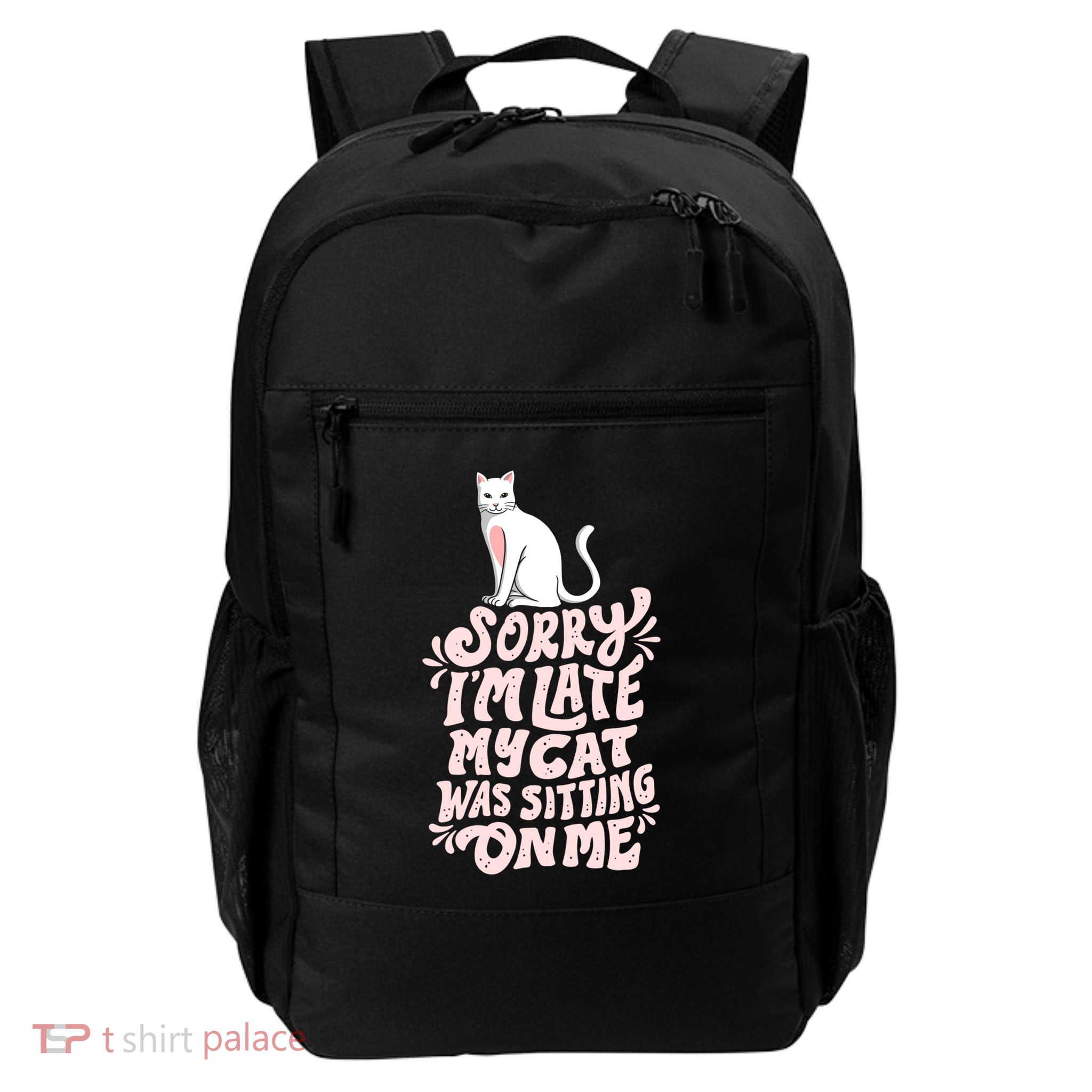 Sorry I Am Late My Cat Was Sleeping On Me Great Gift Backpack