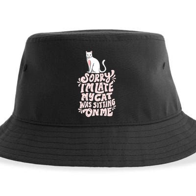 Sorry I Am Late My Cat Was Sleeping On Me Great Gift Sustainable Bucket Hat