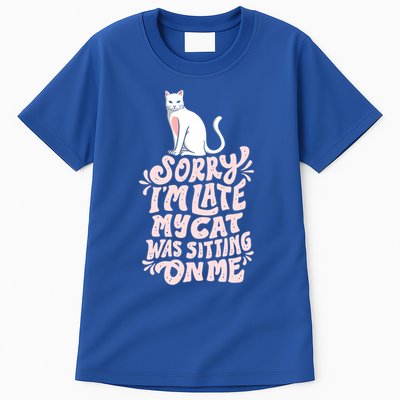 Sorry I Am Late My Cat Was Sleeping On Me Great Gift Tall T-Shirt