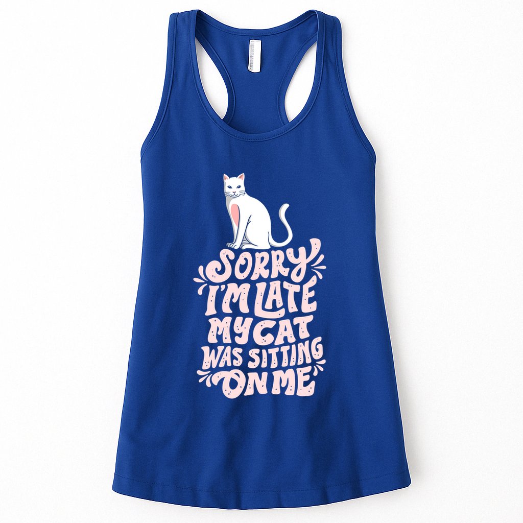 Sorry I Am Late My Cat Was Sleeping On Me Great Gift Womens Tank Top