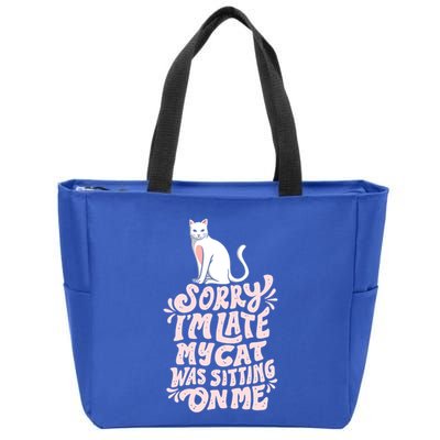 Sorry I Am Late My Cat Was Sleeping On Me Great Gift Zip Tote Bag