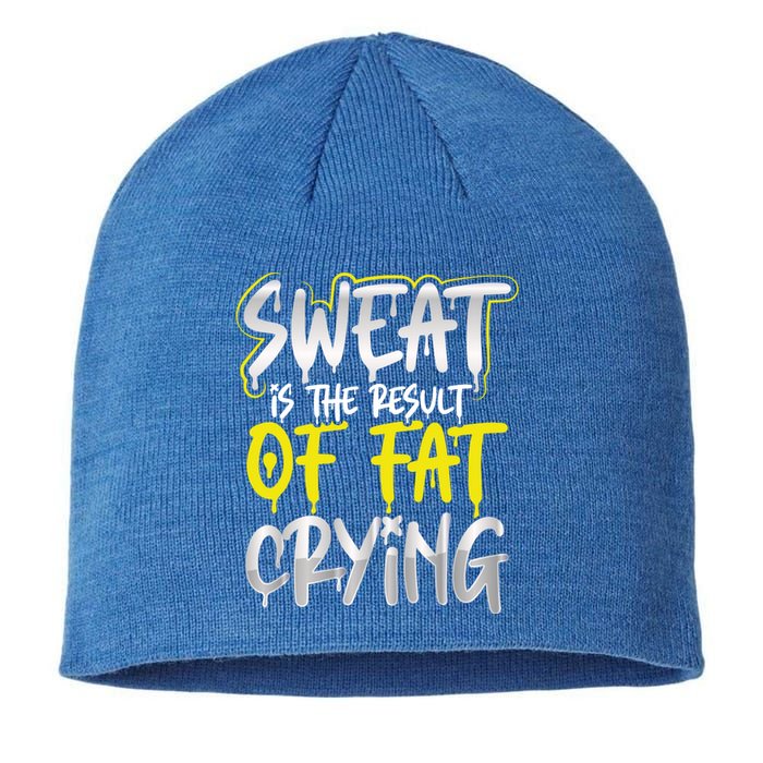 Sweat Is A Result Of Fat Crying Funny Gift Workout Gym Design Cool Gift Sustainable Beanie