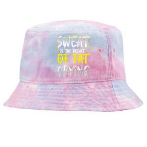 Sweat Is A Result Of Fat Crying Funny Gift Workout Gym Design Cool Gift Tie-Dyed Bucket Hat