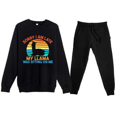 Sorry I Am Late My Llama Was Sitting On Me Funny Llama Meaningful Gift Premium Crewneck Sweatsuit Set