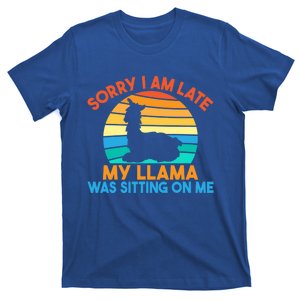 Sorry I Am Late My Llama Was Sitting On Me Funny Llama Meaningful Gift T-Shirt