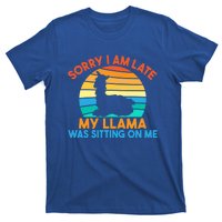 Sorry I Am Late My Llama Was Sitting On Me Funny Llama Meaningful Gift T-Shirt