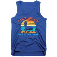 Sorry I Am Late My Llama Was Sitting On Me Funny Llama Meaningful Gift Tank Top