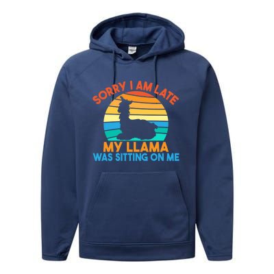 Sorry I Am Late My Llama Was Sitting On Me Funny Llama Meaningful Gift Performance Fleece Hoodie