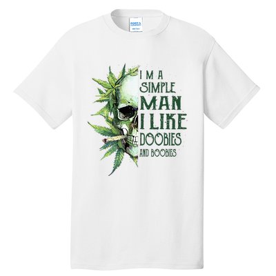 Skull I’M A Simple Man I Like Doobies And Boobies Tall T-Shirt